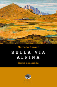 SULLA VIA ALPINA - DIARIO CON GIALLO