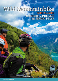 WILD MOUNTAINBIKE - DOLOMITI E PREALPI DEL MEDIO PIAVE