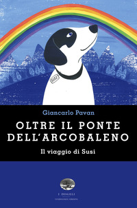 OLTRE IL PONTE DELL\'ARCOBALENO - IN VIAGGIO CON SUSI