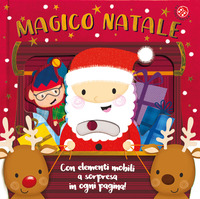 MAGICO NATALE - CON ELEMENTI MOBILI A SORPRESA IN OGNI PAGINA !