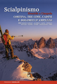 SCIALPINISMO.FREERIDE E CIASPOLE - CORTINA TRE CIME CADINI E DOLOMITI D\'AMPEZZO