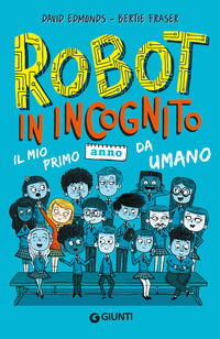 ROBOT IN INCOGNITO - IL MIO PRIMO ANNO DA UMANO