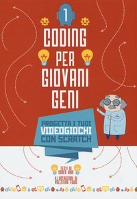 CODING PER GIOVANI GENI 1 PROGETTA I TUOI VIDEOGIOCHI CON SCRATCH