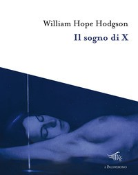 SOGNO DI X di HODGSON WILLIAM HOPE GUARRIELLO P. (CUR.)