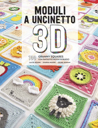 MODULI A UNCINETTO 3D - 100 GRANNY SQUARES CON FANTASTICI MOTIVI IN REGALO