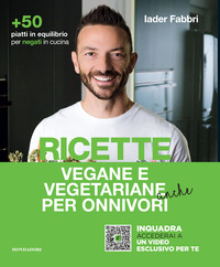 RICETTE VEGANE E VEGETARIANE ANCHE PER ONNIVORI