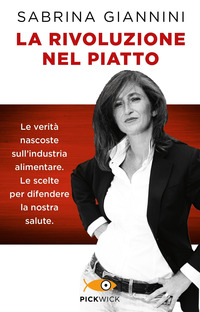 RIVOLUZIONE NEL PIATTO - LE VERITA\' NASCOSTE SULL\'INDUSTRIA ALIMENTARE