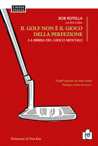 GOLF NON E\' IL GIOCO DELLA PERFEZIONE - LA BIBBIA DEL GIOCO MENTALE