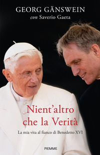 NIENT\'ALTRO CHE LA VERITA\' - LA MIA VITA AL FIANCO DI BENEDETTO XVI