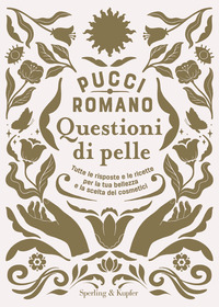 QUESTIONI DI PELLE - TUTTE LE RISPOSTE E LE RICETTE PER LA TUA BELLEZZA E LA SCELTA DEI COSMETI