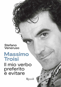 MASSIMO TROISI - IL MIO VERBO PREFERITO E\' EVITARE