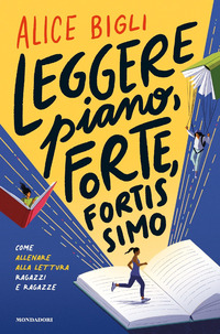 LEGGERE PIANO FORTE FORTISSIMO - COME ALLENARE ALLA LETTURA RAGAZZE E RAGAZZI