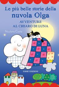 PIU\' BELLE STORIE DELLA NUVOLA OLGA AVVENTURE AL CHIARO DI LUNA