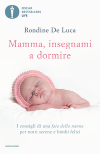 MAMMA INSEGNAMI A DORMIRE - I CONSIGLI DI UNA FATA DELLA NANNA PER NOTTI SERENE E BIMBI FELICI