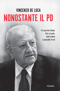 NONOSTANTE IL PD - FRA PARTITO FLUIDO PNRR AL PALO SUD TRADITO E PASSIONI TRISTI