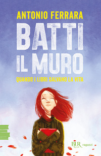 BATTI IL MURO - QUANDO I LIBRI SALVANO LA VITA