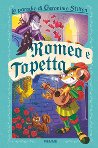 ROMEO E TOPETTA - LE PARODIE DI GERONIMO STILTON