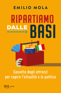 RIPARTIAMO DALLE BASI - CASSETTA DEGLI ATTREZZI PER CAPIRE L\'ATTUALITA E LA POLITICA