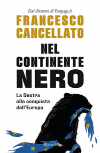 NEL CONTINENTE NERO - LA DESTRA ALLA CONQUISTA DELL\'EUROPA