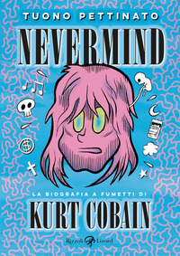 NEVERMIND - LA BIOGRAFIA A FUMETTI DI KURT KOBAIN