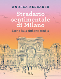 STRADARIO SENTIMENTALE DI MILANO - STORIE DALLA CITTA\' CHE CAMBIA