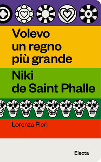 VOLEVO UN REGNO PIU\' GRANDE - NIKI DE SAINT PHALLE