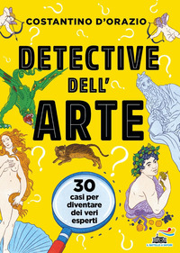 DETECTIVE DELL\'ARTE - 30 CASI PER DIVENTARE DEI VERI ESPERTI