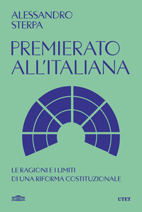 PREMIERATO ALL\'ITALIANA - LE RAGIONI E I LIMITI DI UNA RIFORMA COSTITUZIONALE