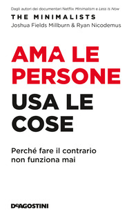 AMA LE PERSONE USA LE COSE - PERCHE\' FARE IL CONTRARIO NON FUNZIONA MAI