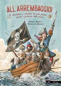 ALL\'ARREMBAGGIO - CURIOSITA\' E MISFATTI DEI PIU\' FAMOSI PIRATI DELLA STORIA