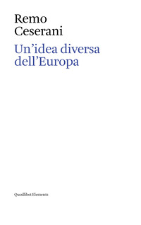 IDEA DIVERSA DELL\'EUROPA - OTTO SAGGI SULL\'IDENTITA\' TRANSNAZIONALE EUROPEA