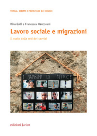 LAVORO SOCIALE E MIGRAZIONI - IL RUOLO DELLE RETI E DEI SERVIZI