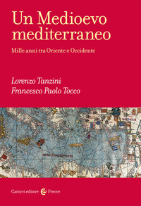 MEDIOEVO MEDITERRANEO - MILLE ANNI TRA ORIENTE E OCCIDENTE