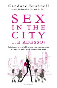 SEX IN THE CITY E ADESSO ? di BUSHNELL CANDACE