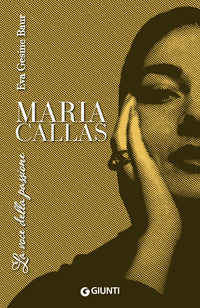 MARIA CALLAS - LA VOCE DELLA PASSIONE