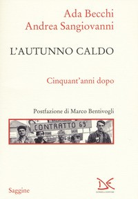 AUTUNNO CALDO - CINQUANT\'ANNI DOPO di BECCHI A. - SANGIOVANNI A.