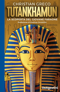 TUTANKHAMUN - LA SCOPERTA DEL GIOVANE FARAONE