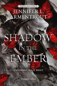 A SHADOW IN THE EMBER UN\'OMBRA FRA LE BRACI FLESH AND FIRE