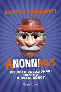 ANONNIMUS - VECCHI RIVOLUZIONARI CONTRO GIOVANI ROBOT