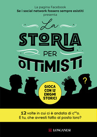 STORIA PER OTTIMISTI - GIOCA CON 12 ENIGMI STORICI