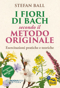 FIORI DI BACH SECONDO IL METODO ORIGINALE - ESERCITAZIONI PRATICHE E TEORICHE