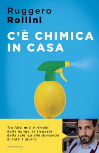 C\'E\' CHIMICA IN CASA - LA SCIENZA QUOTIDIANA CHE TI MIGLIORA LA VITA