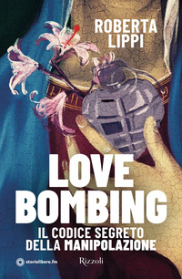 LOVE BOMBING - IL CODICE SEGRETO DELLA MANIPOLAZIONE