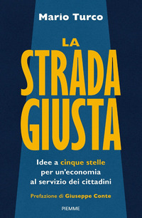 STRADA GIUSTA - IDEE A CINQUE STELLE PER UN\'ECONOMIA AL SERVIZIO DEI CITTADINI