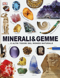 MINERALI E GEMME E ALTRI TESORI DEL MONDO NATURALE