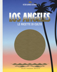 LOS ANGELES - LE RICETTE DI CULTO