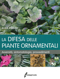 DIFESA DELLE PIANTE ORNAMENTALI - AVVERSITA\' SINTOMATOLOGIA PROVVEDIMENTI