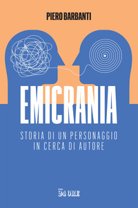 EMICRANIA - STORIA DI UN PERSONAGGIO IN CERCA DI AUTORE