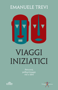 VIAGGI INIZIATICI - PERCORSI PELLEGRINAGGI RITI E LIBRI