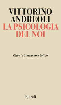 PSICOLOGIA DEL NOI - OLTRE LA DIMENSIONE DELL\'IO